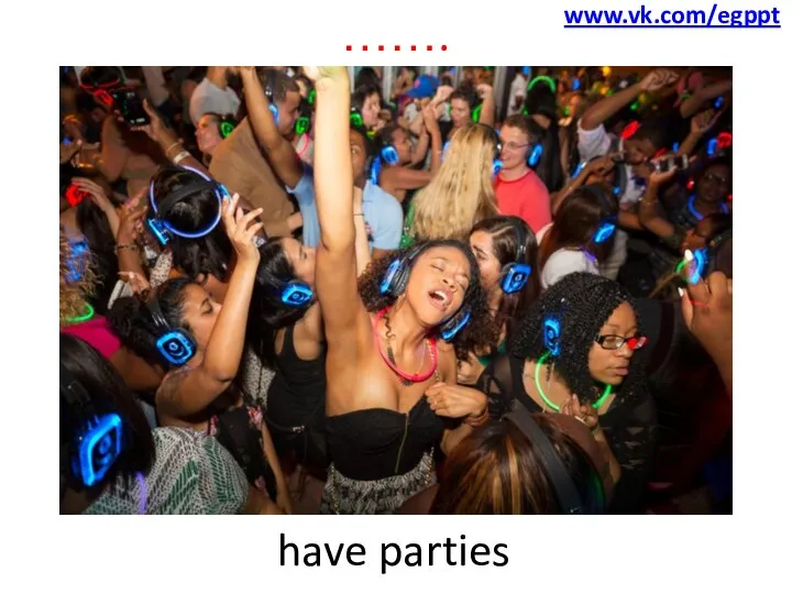 ……. have parties www.vk.com/egppt