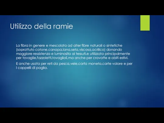 Utilizzo della ramie La fibra in genere e mescolata ad alter