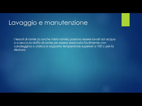 Lavaggio e manutenzione I tessuti di ramie (o anche misto ramie)