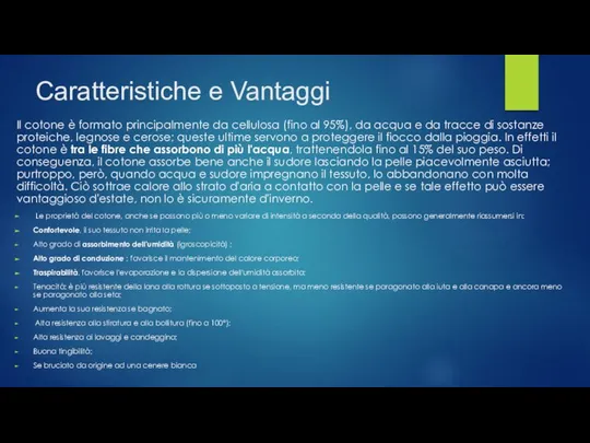 Caratteristiche e Vantaggi Il cotone è formato principalmente da cellulosa (fino