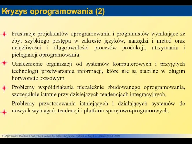 Kryzys oprogramowania (2) Frustracje projektantów oprogramowania i programistów wynikające ze zbyt