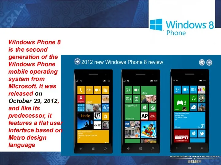 Windows Phone 8 is the second generation of the Windows Phone