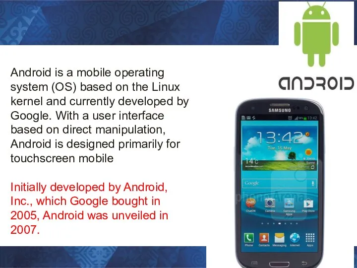 Android is a mobile operating system (OS) based on the Linux