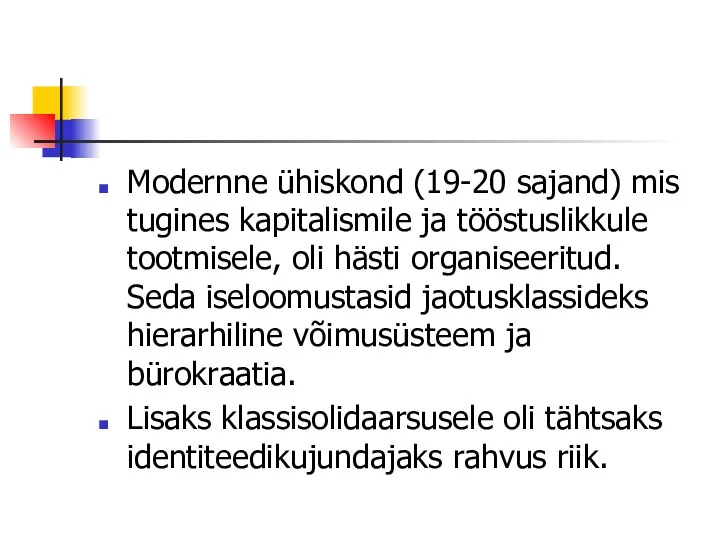 Modernne ühiskond (19-20 sajand) mis tugines kapitalismile ja tööstuslikkule tootmisele, oli