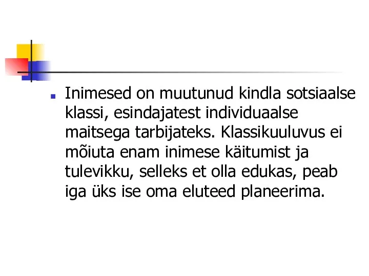 Inimesed on muutunud kindla sotsiaalse klassi, esindajatest individuaalse maitsega tarbijateks. Klassikuuluvus