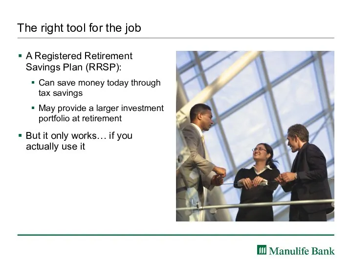 The right tool for the job A Registered Retirement Savings Plan