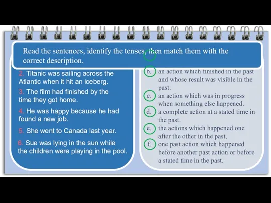 two or more simultaneous past actions. an action which finished in