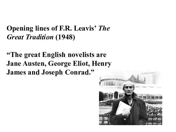 Opening lines of F.R. Leavis’ The Great Tradition (1948) “The great