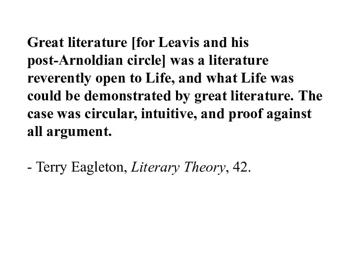 Great literature [for Leavis and his post-Arnoldian circle] was a literature