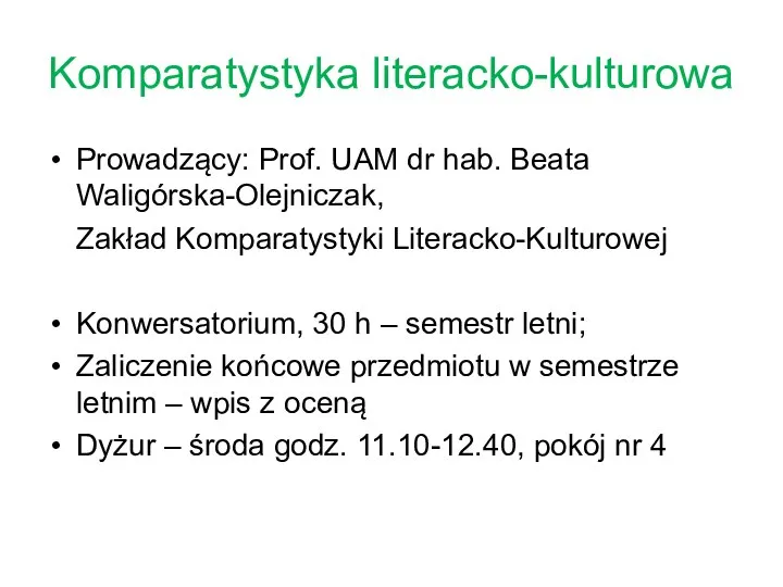 Komparatystyka literacko-kulturowa Prowadzący: Prof. UAM dr hab. Beata Waligórska-Olejniczak, Zakład Komparatystyki
