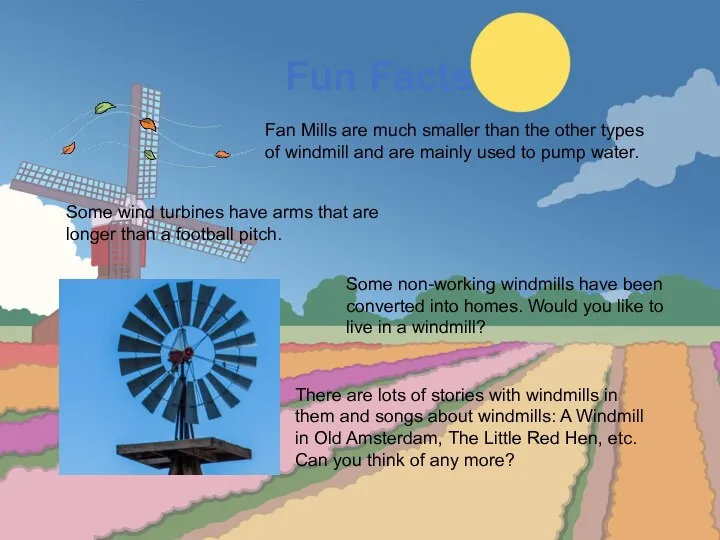 Fun Facts Fan Mills are much smaller than the other types