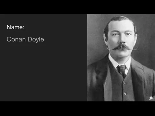 Name: Conan Doyle