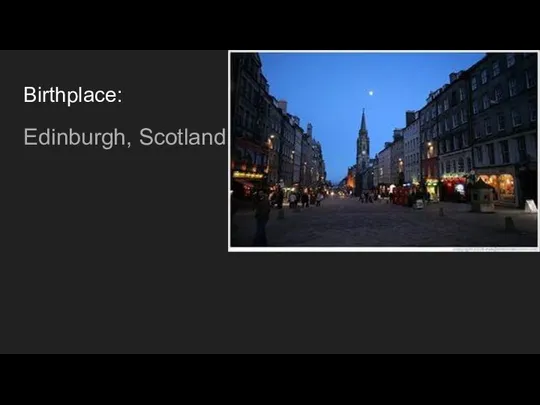 Birthplace: Edinburgh, Scotland