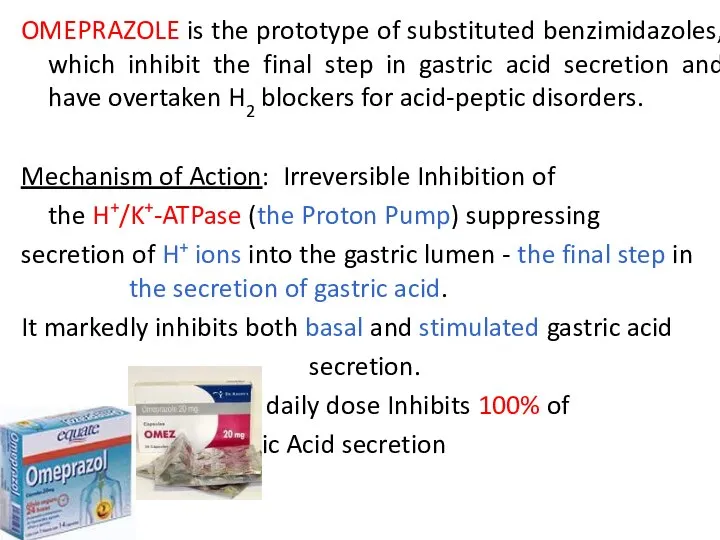 OMEPRAZOLE is the prototype of substituted benzimidazoles, which inhibit the final