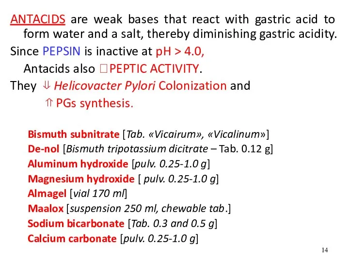 ANTACIDS are weak bases that react with gastric acid to form