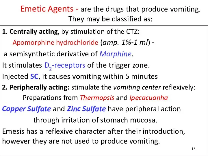 Emetic Agents - are the drugs that produce vomiting. They may