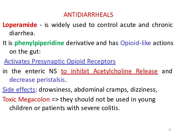ANTIDIARRHEALS Loperamide - is widely used to control acute and chronic