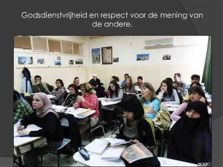 Godsdienstvrijheid en respect voor de mening van de andere.