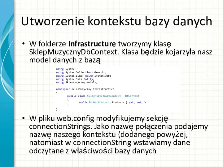 Utworzenie kontekstu bazy danych W folderze Infrastructure tworzymy klasę SklepMuzycznyDbContext. Klasa