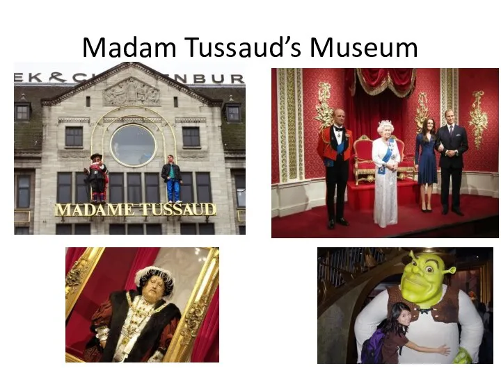 Madam Tussaud’s Museum