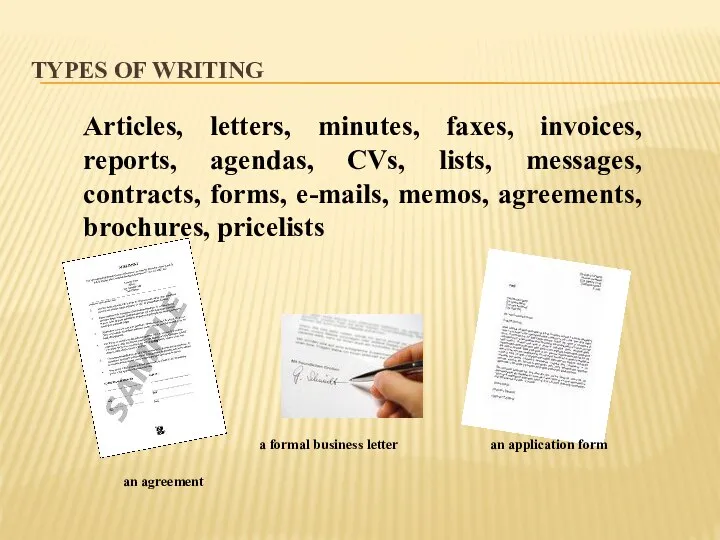 TYPES OF WRITING Articles, letters, minutes, faxes, invoices, reports, agendas, CVs,