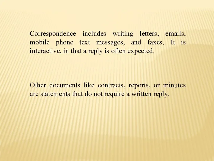 Correspondence includes writing letters, emails, mobile phone text messages, and faxes.