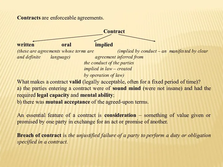 Contracts are enforceable agreements. Contract written oral implied (these are agreements