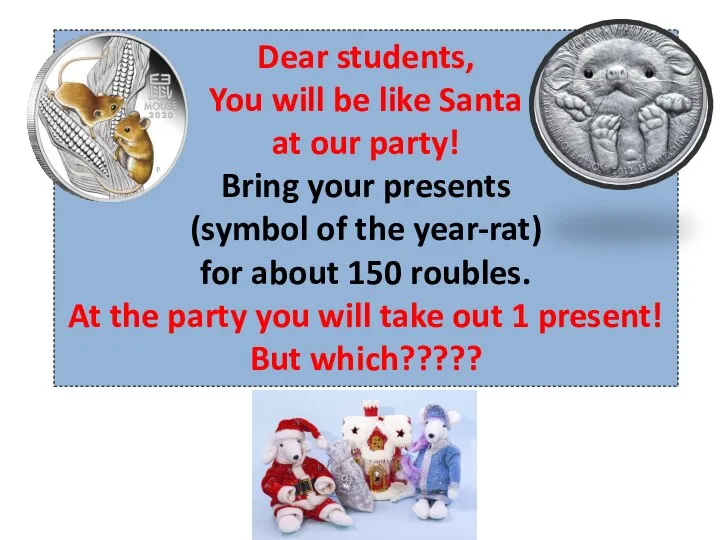 Dear students, You will be like Santa at our party! Bring