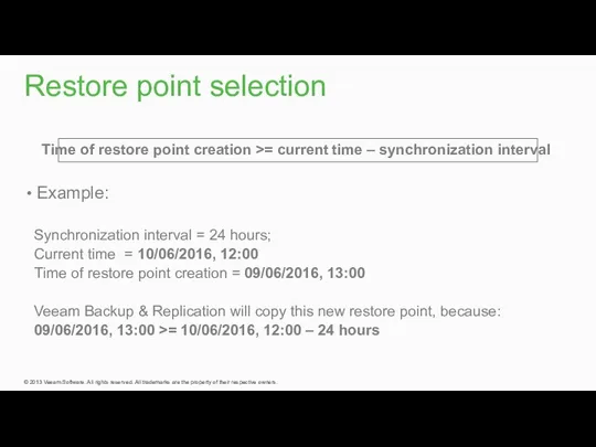 Restore point selection Time of restore point creation >= current time