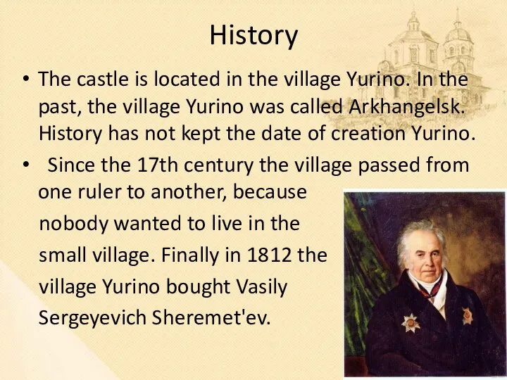 History The castle is located in the village Yurino. In the