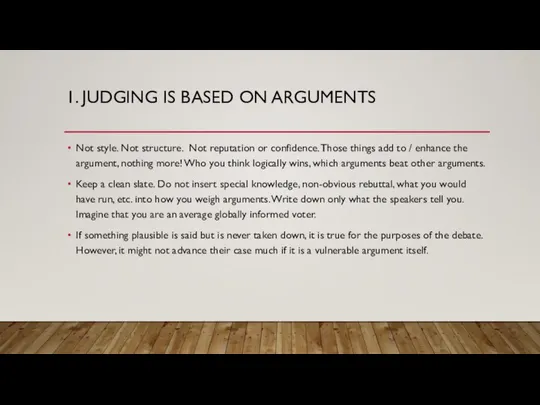 1. JUDGING IS BASED ON ARGUMENTS Not style. Not structure. Not