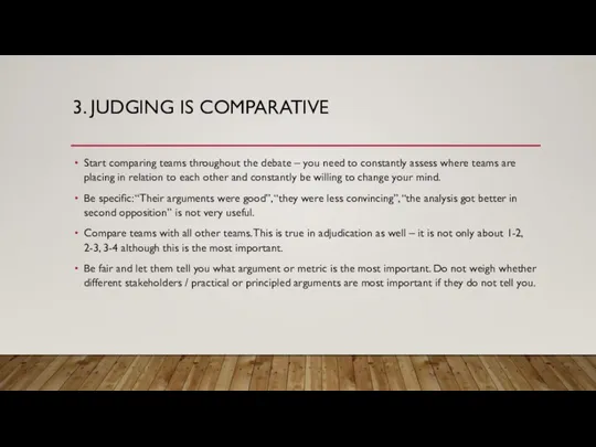 3. JUDGING IS COMPARATIVE Start comparing teams throughout the debate –