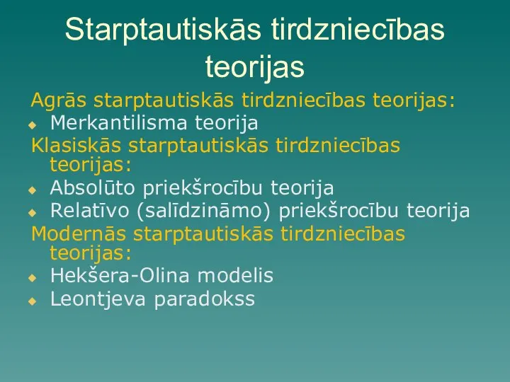 Starptautiskās tirdzniecības teorijas Agrās starptautiskās tirdzniecības teorijas: Merkantilisma teorija Klasiskās starptautiskās