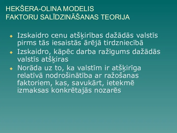 HEKŠERA-OLINA MODELIS FAKTORU SALĪDZINĀŠANAS TEORIJA Izskaidro cenu atšķirības dažādās valstīs pirms