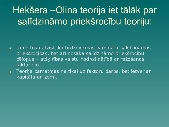 Hekšera –Olina teorija iet tālāk par salīdzināmo priekšrocību teoriju: tā ne