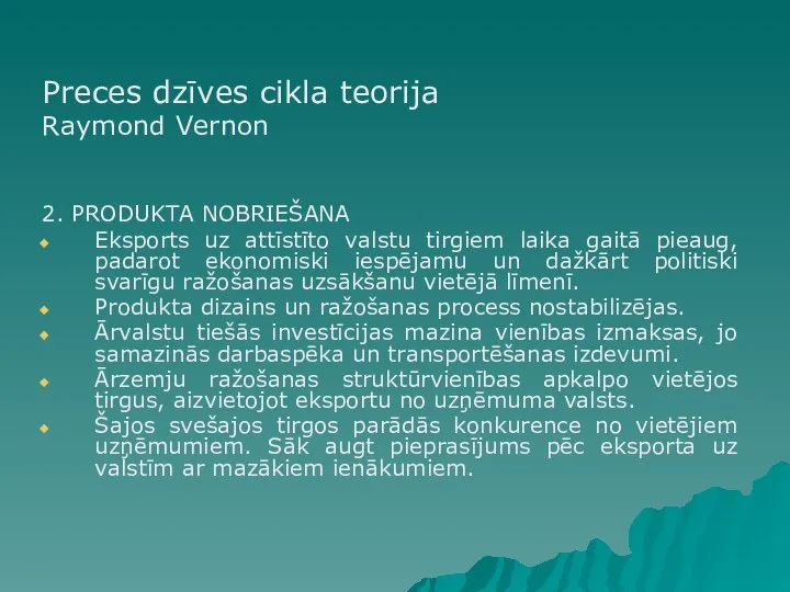 Preces dzīves cikla teorija Raymond Vernon 2. PRODUKTA NOBRIEŠANA Eksports uz