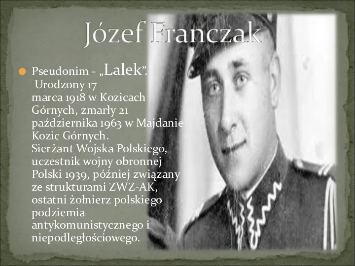 Pseudonim - „Lalek”. Urodzony 17 marca 1918 w Kozicach Górnych, zmarły