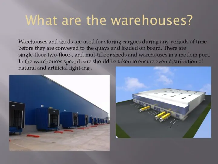 What are the warehouses? Warehouses and sheds are used for storing