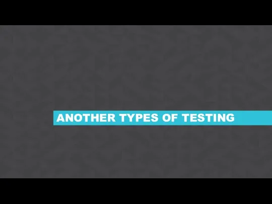 ANOTHER TYPES OF TESTING