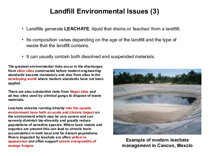 Landfills generate LEACHATE, liquid that drains or 'leaches' from a landfill;