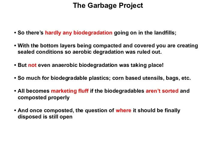 The Garbage Project So there’s hardly any biodegradation going on in