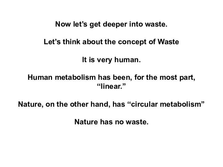 Now let’s get deeper into waste. Let’s think about the concept