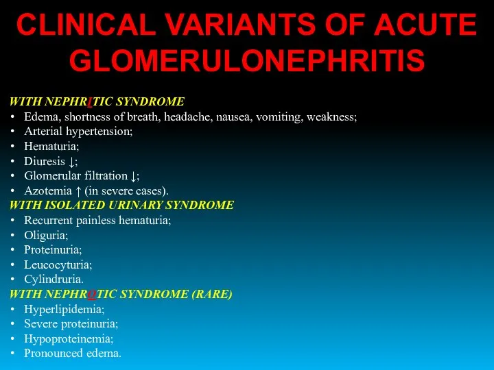 WITH NEPHRITIC SYNDROME Edema, shortness of breath, headache, nausea, vomiting, weakness;