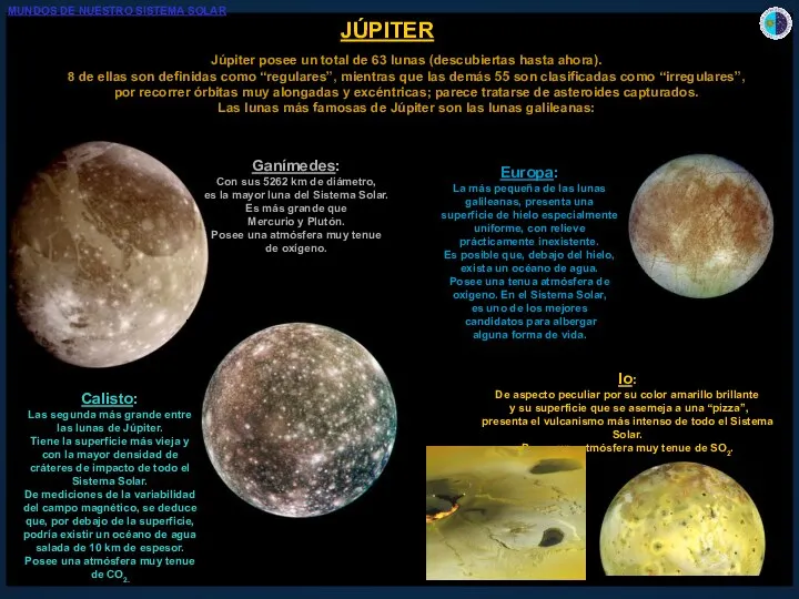 JÚPITER Júpiter posee un total de 63 lunas (descubiertas hasta ahora).