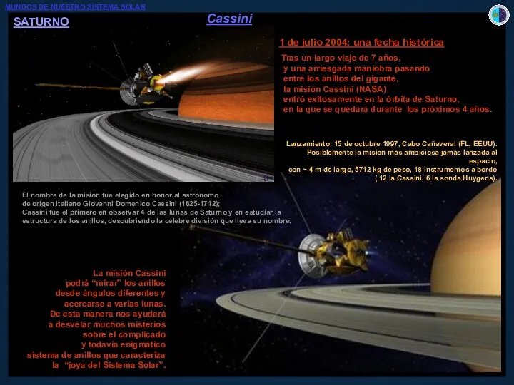 1 de julio 2004: una fecha histórica Tras un largo viaje