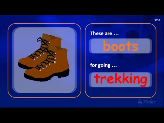 These are … for going … boots trekking 3/18