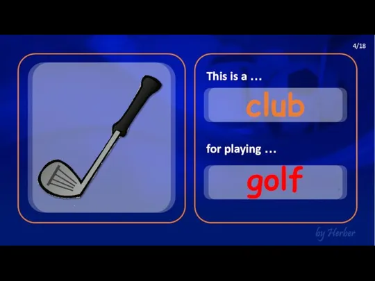 This is a … for playing … club golf 4/18