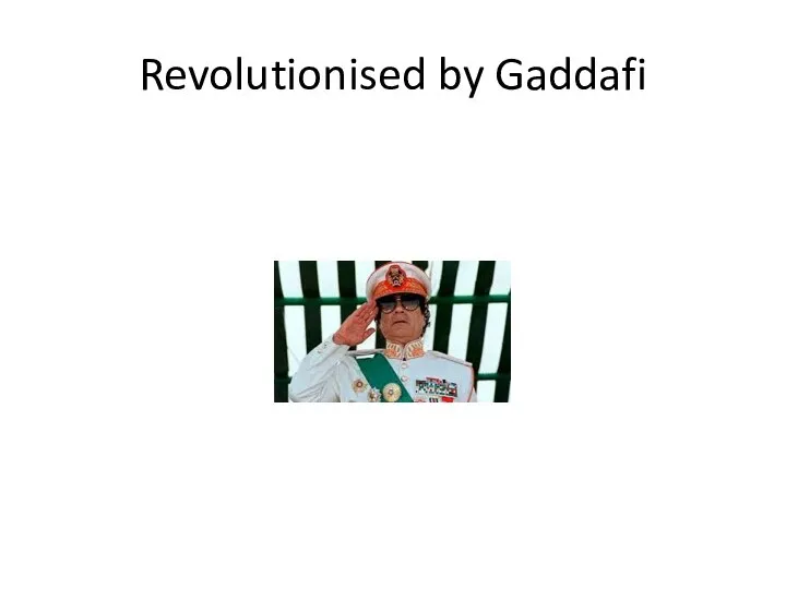 Revolutionised by Gaddafi