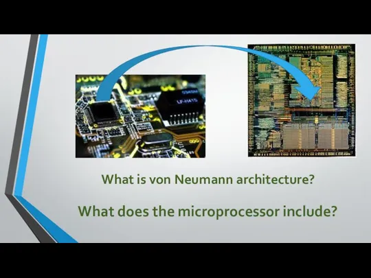 What does the microprocessor include? What is von Neumann architecture?