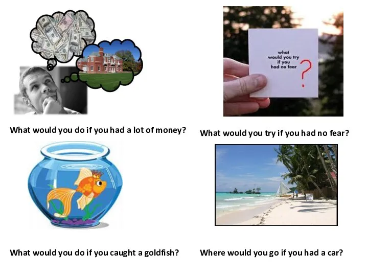 What would you do if you had a lot of money?